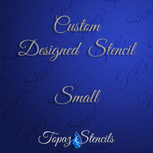 Custom Designed Stencil - Small