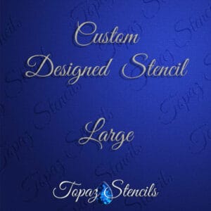 Custom Designed Stencil - Large